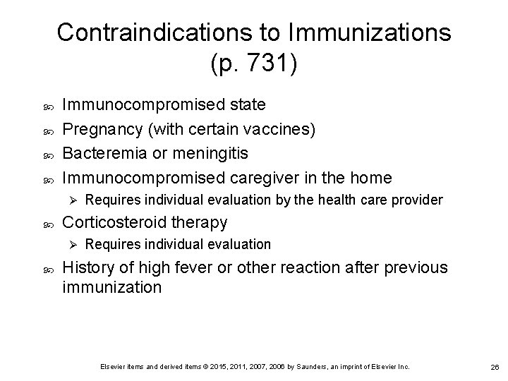 Contraindications to Immunizations (p. 731) Immunocompromised state Pregnancy (with certain vaccines) Bacteremia or meningitis