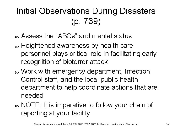 Initial Observations During Disasters (p. 739) Assess the “ABCs” and mental status Heightened awareness