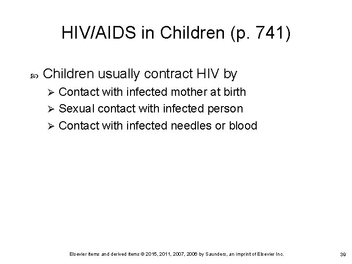 HIV/AIDS in Children (p. 741) Children usually contract HIV by Contact with infected mother