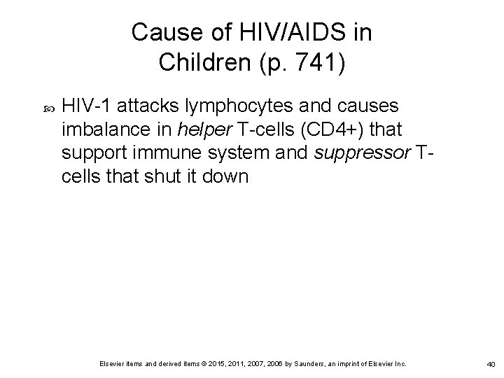 Cause of HIV/AIDS in Children (p. 741) HIV-1 attacks lymphocytes and causes imbalance in