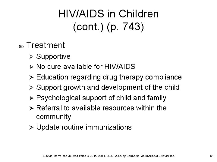 HIV/AIDS in Children (cont. ) (p. 743) Treatment Supportive Ø No cure available for