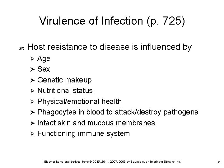 Virulence of Infection (p. 725) Host resistance to disease is influenced by Age Ø