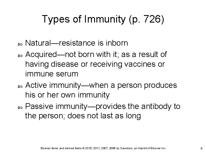 Types of Immunity (p. 726) Natural—resistance is inborn Acquired—not born with it; as a