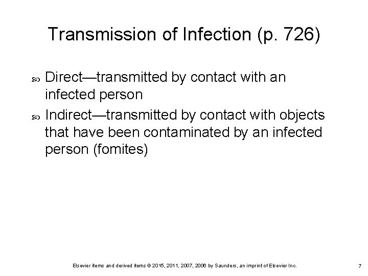 Transmission of Infection (p. 726) Direct—transmitted by contact with an infected person Indirect—transmitted by