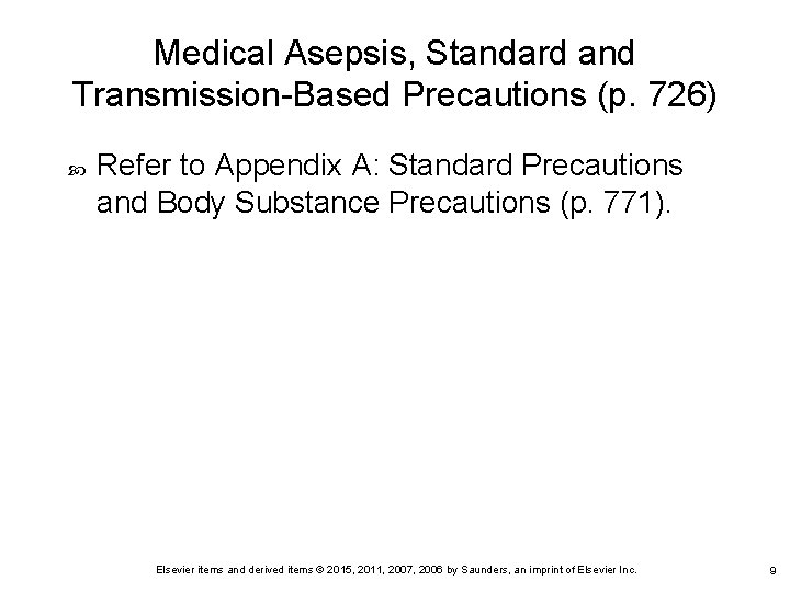 Medical Asepsis, Standard and Transmission-Based Precautions (p. 726) Refer to Appendix A: Standard Precautions