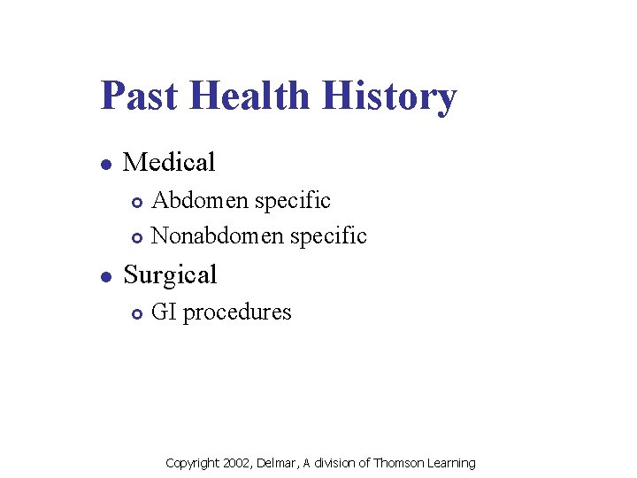 Past Health History l Medical Abdomen specific £ Nonabdomen specific £ l Surgical £