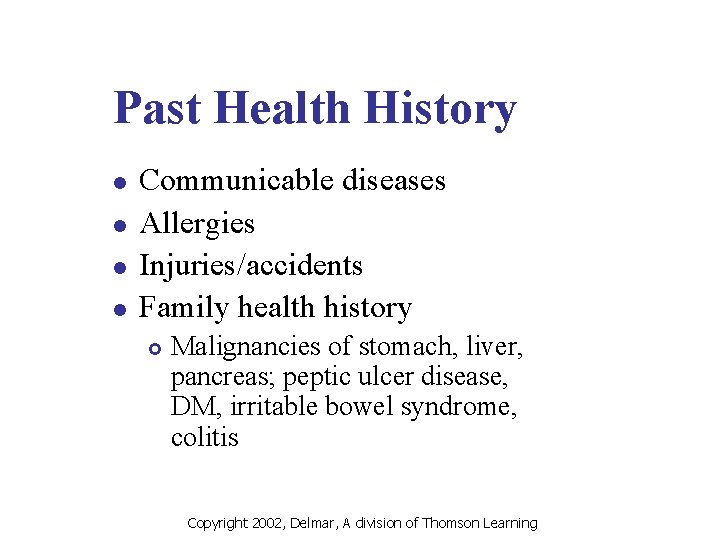 Past Health History l l Communicable diseases Allergies Injuries/accidents Family health history £ Malignancies