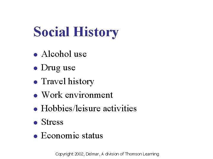 Social History l l l l Alcohol use Drug use Travel history Work environment