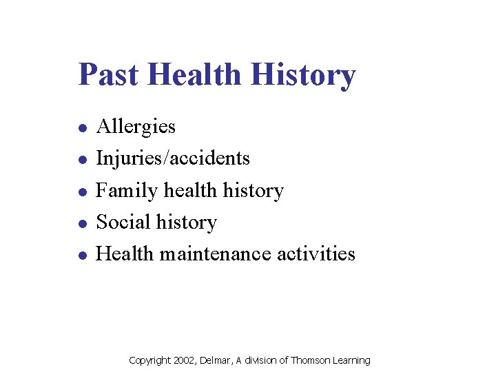 Past Health History l l l Allergies Injuries/accidents Family health history Social history Health