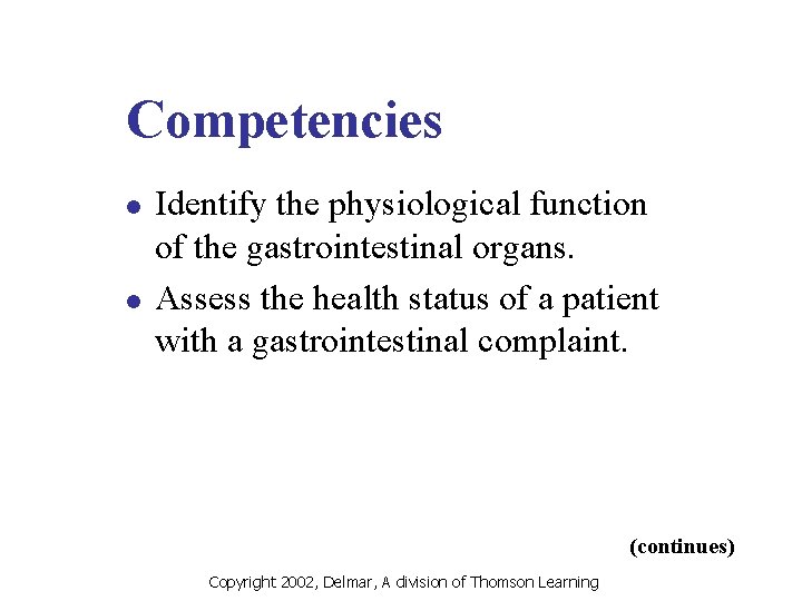 Competencies l l Identify the physiological function of the gastrointestinal organs. Assess the health