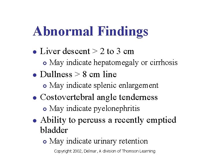 Abnormal Findings l Liver descent > 2 to 3 cm £ l Dullness >