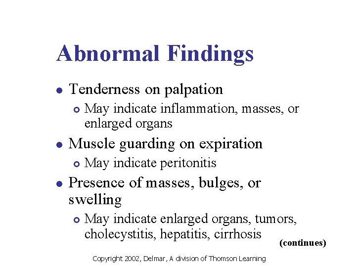 Abnormal Findings l Tenderness on palpation £ l Muscle guarding on expiration £ l