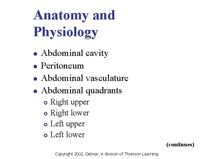 Anatomy and Physiology l l Abdominal cavity Peritoneum Abdominal vasculature Abdominal quadrants Right upper