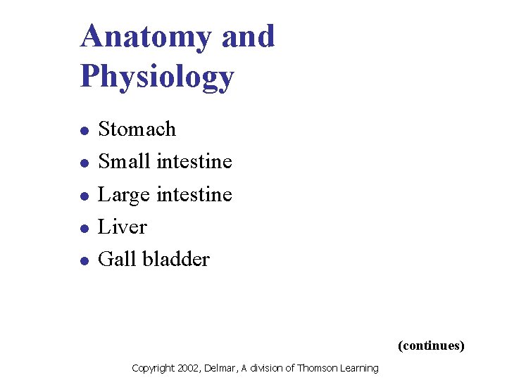 Anatomy and Physiology l l l Stomach Small intestine Large intestine Liver Gall bladder