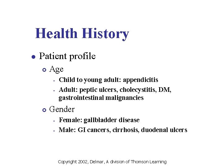 Health History l Patient profile £ Age £ Child to young adult: appendicitis Adult: