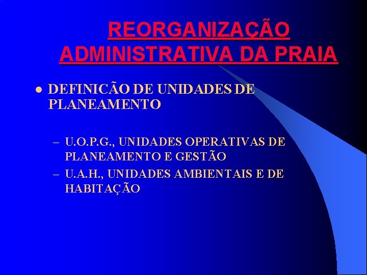 REORGANIZAÇÃO ADMINISTRATIVA DA PRAIA l DEFINICÃO DE UNIDADES DE PLANEAMENTO – U. O. P.