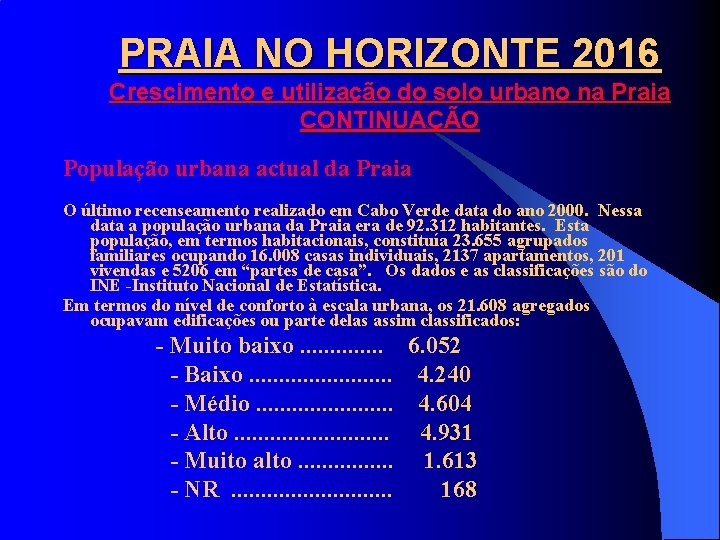 PRAIA NO HORIZONTE 2016 Crescimento e utilização do solo urbano na Praia CONTINUAÇÃO População