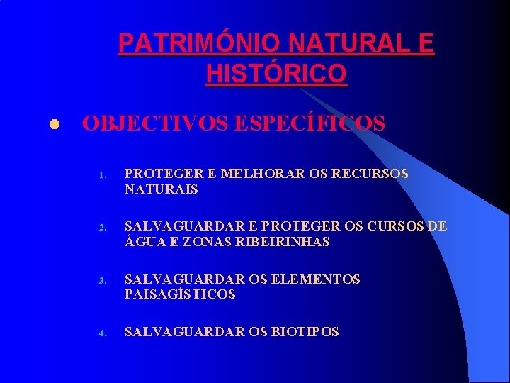 PATRIMÓNIO NATURAL E HISTÓRICO l OBJECTIVOS ESPECÍFICOS 1. PROTEGER E MELHORAR OS RECURSOS NATURAIS