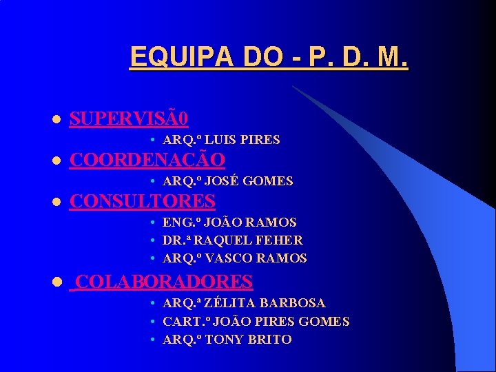 EQUIPA DO - P. D. M. l SUPERVISÃ0 • ARQ. º LUIS PIRES l