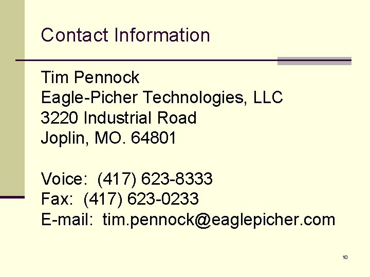 Contact Information Tim Pennock Eagle-Picher Technologies, LLC 3220 Industrial Road Joplin, MO. 64801 Voice: