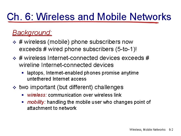 Ch. 6: Wireless and Mobile Networks Background: v v # wireless (mobile) phone subscribers