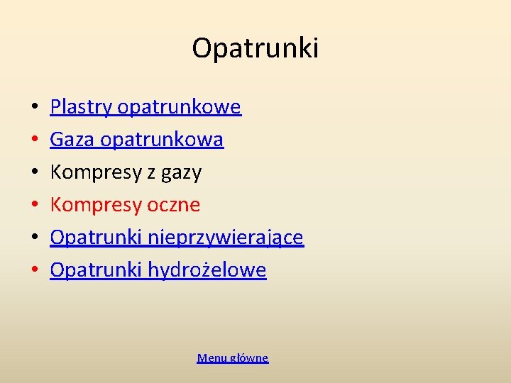 Opatrunki • • • Plastry opatrunkowe Gaza opatrunkowa Kompresy z gazy Kompresy oczne Opatrunki