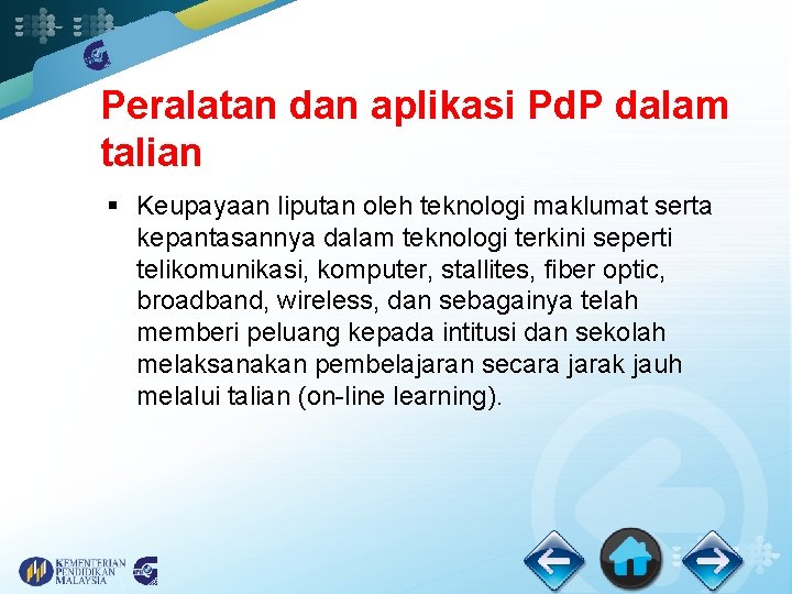 Peralatan dan aplikasi Pd. P dalam talian § Keupayaan liputan oleh teknologi maklumat serta