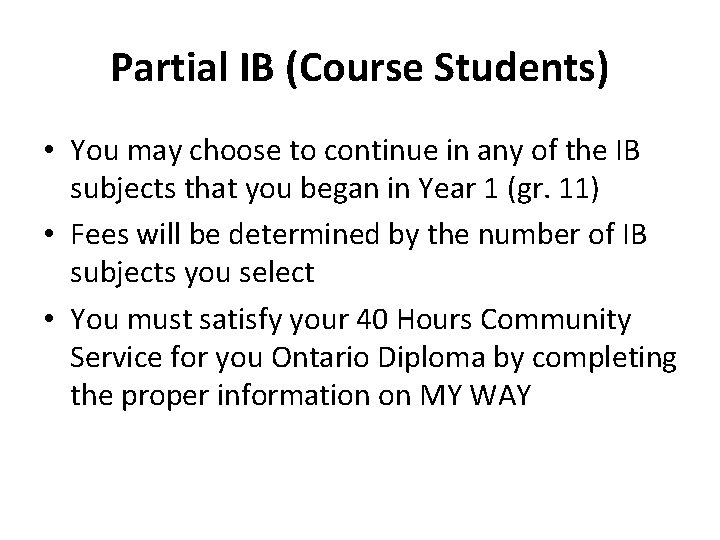 Partial IB (Course Students) • You may choose to continue in any of the