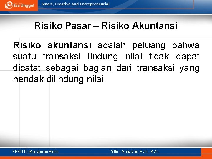 Risiko Pasar – Risiko Akuntansi Risiko akuntansi adalah peluang bahwa suatu transaksi lindung nilai