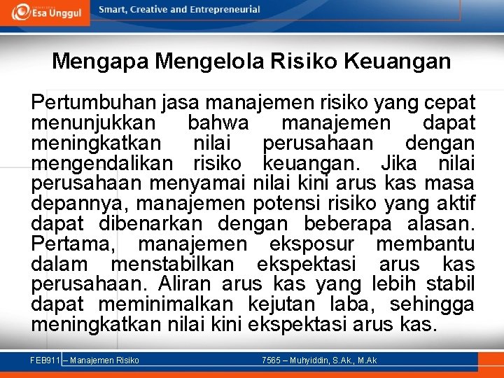 Mengapa Mengelola Risiko Keuangan Pertumbuhan jasa manajemen risiko yang cepat menunjukkan bahwa manajemen dapat