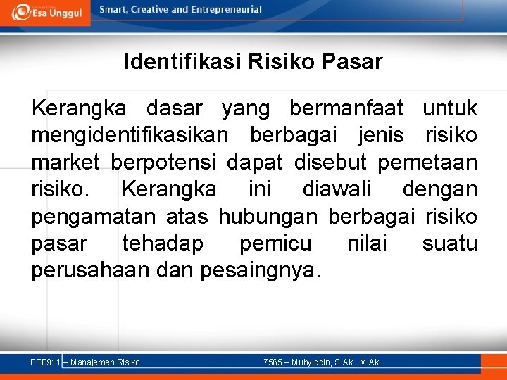 Identifikasi Risiko Pasar Kerangka dasar yang bermanfaat untuk mengidentifikasikan berbagai jenis risiko market berpotensi