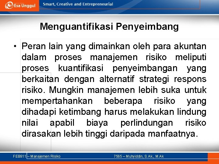 Menguantifikasi Penyeimbang • Peran lain yang dimainkan oleh para akuntan dalam proses manajemen risiko