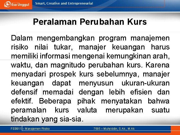 Peralaman Perubahan Kurs Dalam mengembangkan program manajemen risiko nilai tukar, manajer keuangan harus memiliki