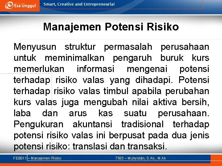 Manajemen Potensi Risiko Menyusun struktur permasalah perusahaan untuk meminimalkan pengaruh buruk kurs memerlukan informasi