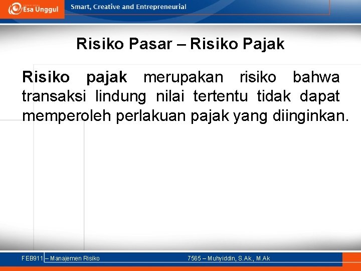 Risiko Pasar – Risiko Pajak Risiko pajak merupakan risiko bahwa transaksi lindung nilai tertentu