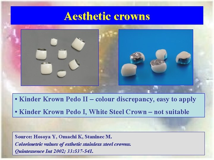 Aesthetic crowns • Kinder Krown Pedo II – colour discrepancy, easy to apply •