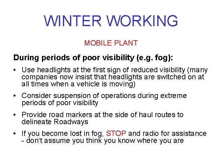 WINTER WORKING MOBILE PLANT During periods of poor visibility (e. g. fog): • Use