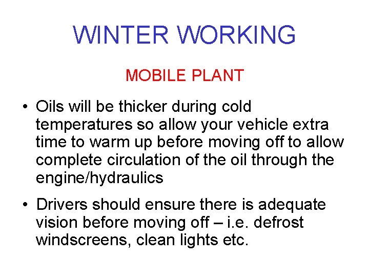WINTER WORKING MOBILE PLANT • Oils will be thicker during cold temperatures so allow