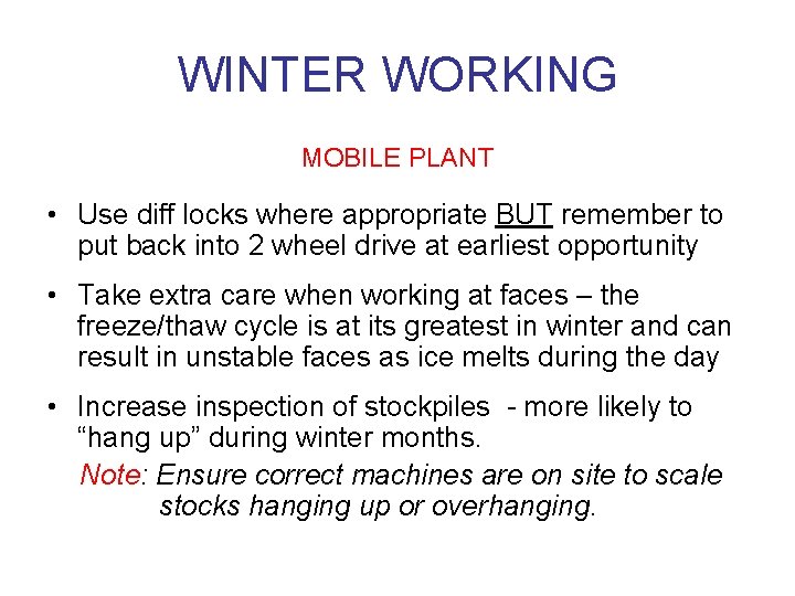 WINTER WORKING MOBILE PLANT • Use diff locks where appropriate BUT remember to put
