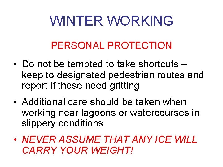 WINTER WORKING PERSONAL PROTECTION • Do not be tempted to take shortcuts – keep