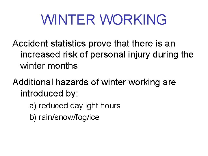 WINTER WORKING Accident statistics prove that there is an increased risk of personal injury