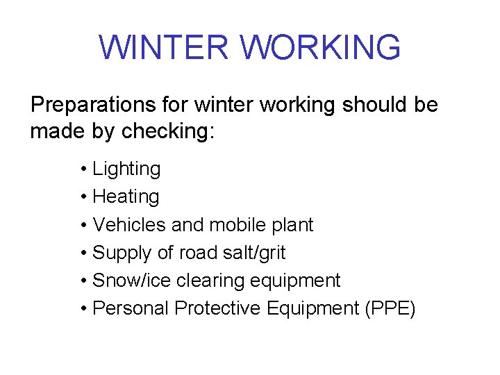 WINTER WORKING Preparations for winter working should be made by checking: • Lighting •