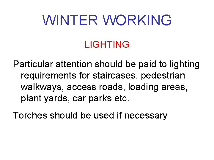 WINTER WORKING LIGHTING Particular attention should be paid to lighting requirements for staircases, pedestrian