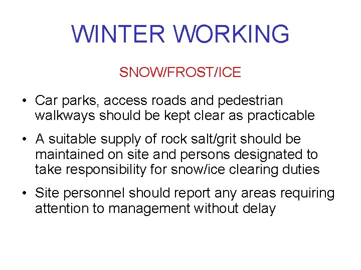WINTER WORKING SNOW/FROST/ICE • Car parks, access roads and pedestrian walkways should be kept