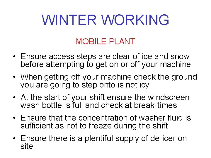 WINTER WORKING MOBILE PLANT • Ensure access steps are clear of ice and snow