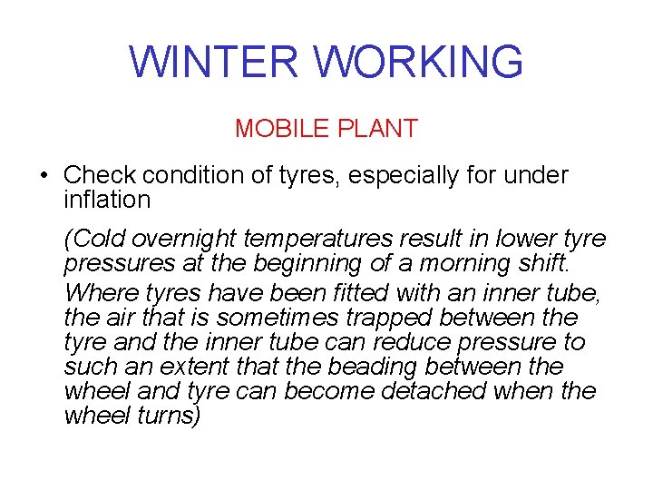 WINTER WORKING MOBILE PLANT • Check condition of tyres, especially for under inflation (Cold