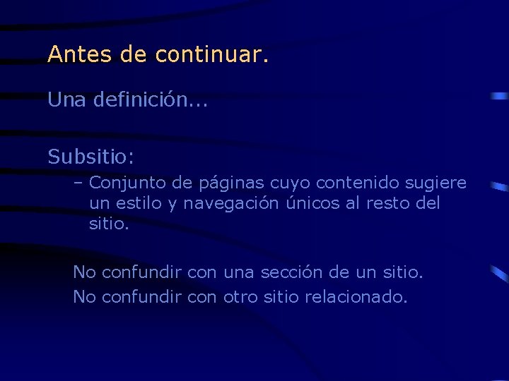 Antes de continuar. Una definición. . . Subsitio: – Conjunto de páginas cuyo contenido