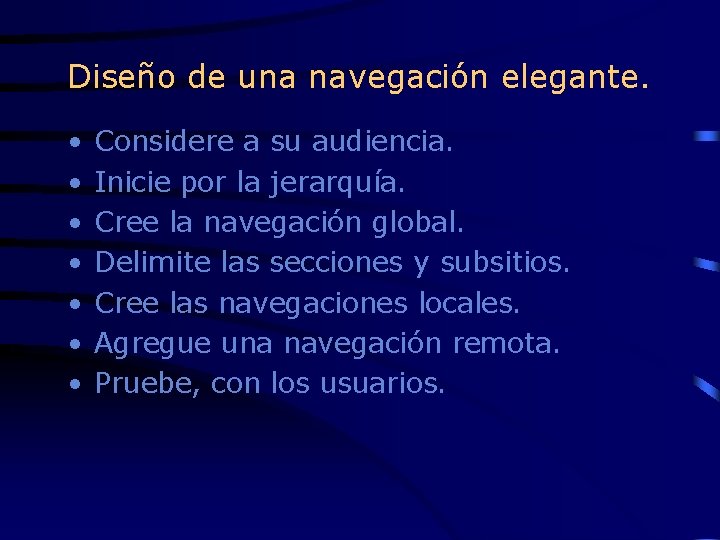 Diseño de una navegación elegante. • • Considere a su audiencia. Inicie por la