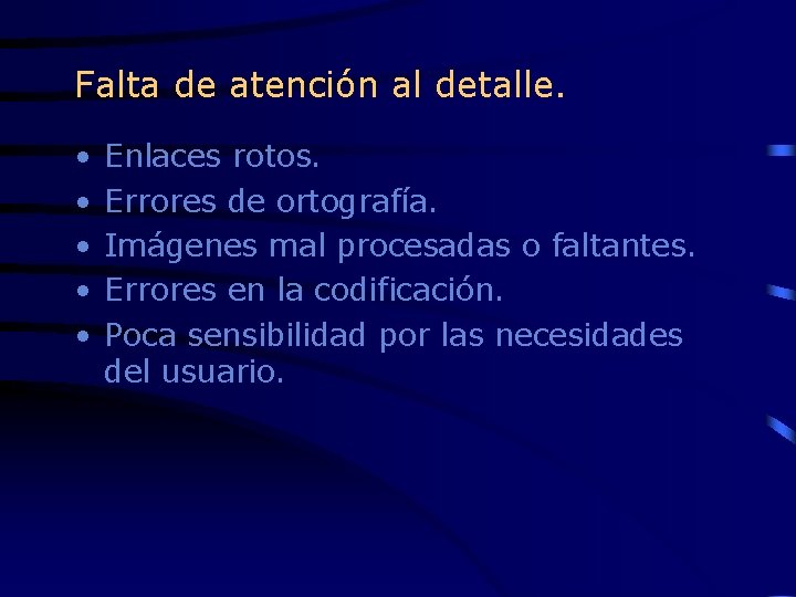 Falta de atención al detalle. • • • Enlaces rotos. Errores de ortografía. Imágenes