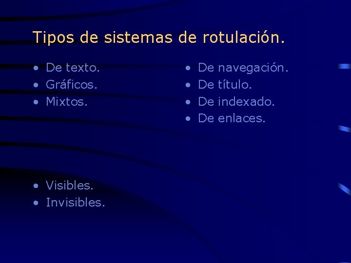 Tipos de sistemas de rotulación. • De texto. • Gráficos. • Mixtos. • Visibles.